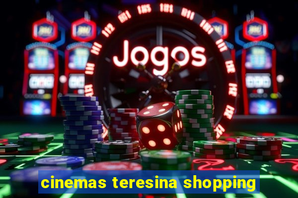 cinemas teresina shopping